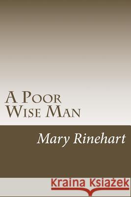 A Poor Wise Man Mary Roberts Rinehart 9781986767576 Createspace Independent Publishing Platform - książka
