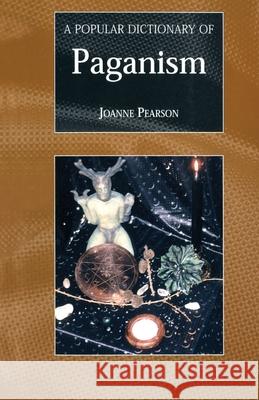 A Popular Dictionary of Paganism Joanne Pearson Joanne Pearson  9780700715916 Taylor & Francis - książka