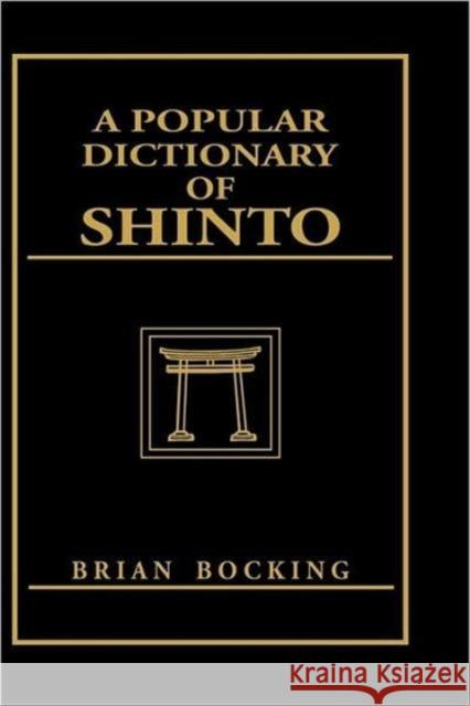 A Popular Dictionary of Shinto Brian Bocking   9780700704460 Taylor & Francis - książka