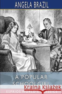 A Popular Schoolgirl (Esprios Classics): Illustrated by Balliol Salmon Brazil, Angela 9781034919438 Blurb - książka