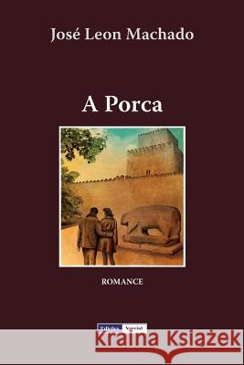 A Porca Jose Leon Machado 9781495363603 Createspace - książka