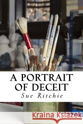 A Portrait of Deceit Sue Ritchie 9781511882125 Createspace - książka