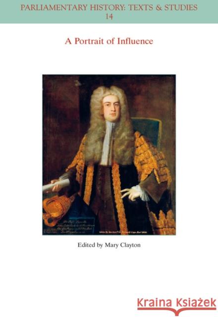 A Portrait of Influence: Life and Letters of Arthur Onslow, the Great Speaker Clayton, Mary 9781119424932 John Wiley & Sons - książka