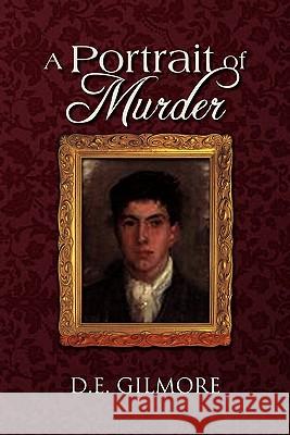 A Portrait of Murder D. E. Gilmore 9781462859344 Xlibris Corporation - książka