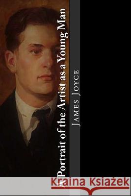 A Portrait of the Artist as a Young Man James Joyce 9781545441046 Createspace Independent Publishing Platform - książka