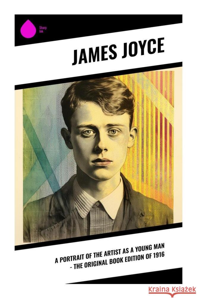 A Portrait of the Artist as a Young Man - The Original Book Edition of 1916 Joyce, James 9788028338763 Sharp Ink - książka