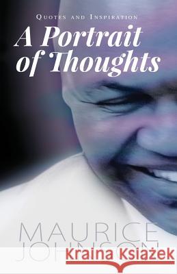 A Portrait of Thoughts: Quotes and Inspiration Mr Maurice Johnson 9781727315080 Createspace Independent Publishing Platform - książka