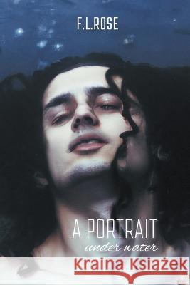 A Portrait Under Water F L Rose   9798215442241 F.L.Rose - książka