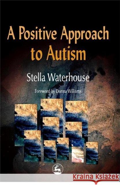 A Positive Approach to Autism Stella Waterhouse Donna Williams 9781853028083 Jessica Kingsley Publishers - książka