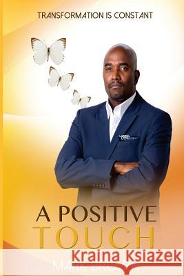 A Positive Touch: Transformation is Constant Mark Brown 9781723017018 Createspace Independent Publishing Platform - książka