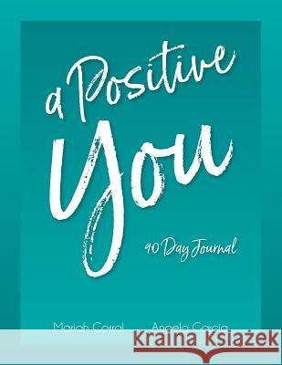 A Positive You Mariah Corral Angela Garcia 9781727739374 Createspace Independent Publishing Platform - książka