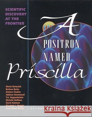 A Positron Named Priscilla: Scientific Discovery at the Frontier National Academy of Sciences 9780309048934 National Academy Press - książka