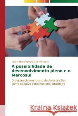 A possibilidade de desenvolvimento pleno e o Mercosul Alfaya Natalia Maria Ventura Da Silva 9783639696288 Novas Edicoes Academicas - książka