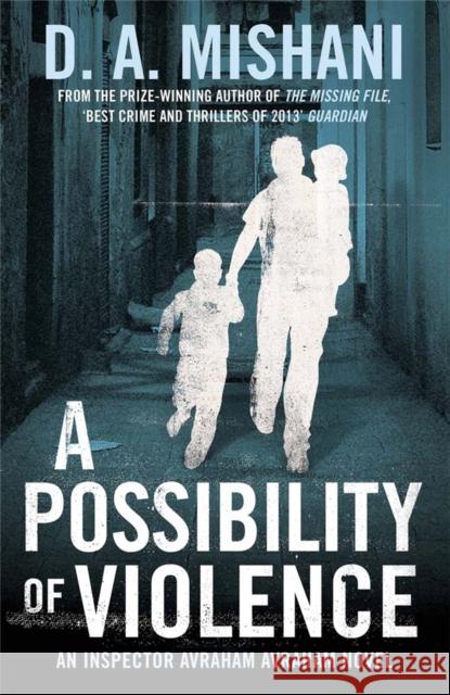 A Possibility of Violence : An Inspector Avraham Avraham Novel D. A Mishani 9781780876559 Quercus Publishing - książka