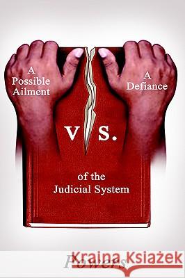 A Possible Ailment vs. a Defiance of the Judicial System Powers 9781418417734 Authorhouse - książka