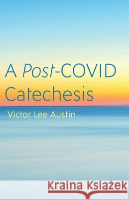 A Post-COVID Catechesis Victor Lee Austin 9781666730418 Cascade Books - książka