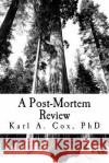 A Post-Mortem Review Dr Karl a. Cox 9781537795607 Createspace Independent Publishing Platform