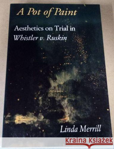 A Pot of Paint: Aesthetics on Trial in Whistler v Ruskin Linda Merrill 9781560983002 Smithsonian Books - książka