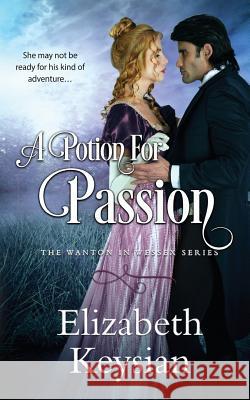 A Potion for Passion Elizabeth Keysian 9781727182316 Createspace Independent Publishing Platform - książka