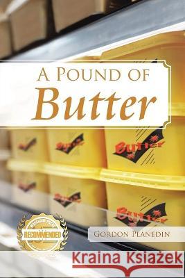 A Pound of Butter Gordon Plenedin   9781960752215 Workbook Press - książka