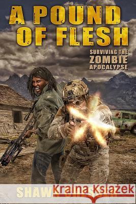 A Pound of Flesh: Surviving the Zombie Apocalypse Shawn Chesser Monique Happy 9780991377664 Morbid Press - książka