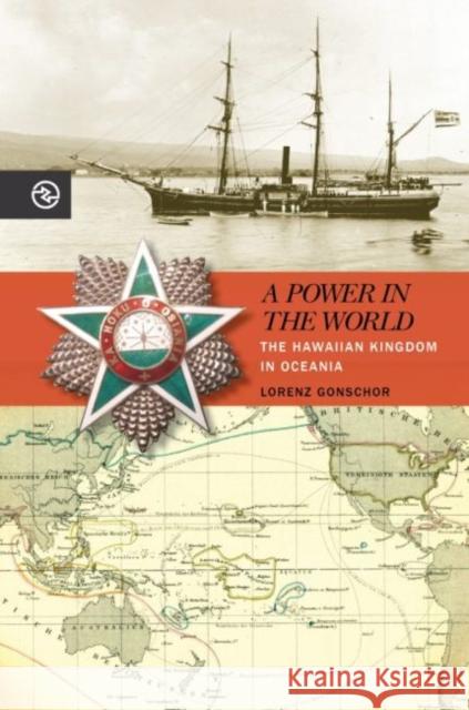 A Power in the World: The Hawaiian Kingdom in Oceania Lorenz Gonschor Anand A. Yang Kieko Matteson 9780824888299 University of Hawaii Press - książka