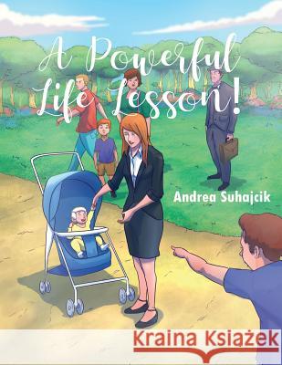 A Powerful Life Lesson! Andrea Suhajcik 9780578409542 Urlink Print & Media, LLC - książka