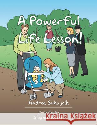 A Powerful Life Lesson! Andrea Suhajcik 9781504929219 Authorhouse - książka