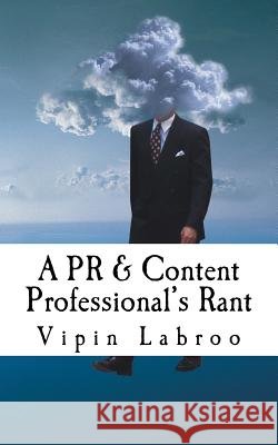 A PR & Content Professional's Rant Vipin Labroo 9781539669036 Createspace Independent Publishing Platform - książka