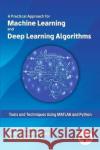 A Practical Approach for Machine Learning and Deep Learning Algorithms Pandey, Abhishek Kumar 9789388511131 Bpb Publications