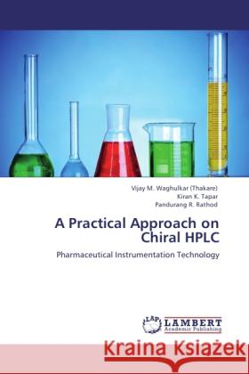 A Practical Approach on Chiral HPLC Waghulkar, Vijay M., Tapar, Kiran K., Rathod, Pandurang R. 9783846589991 LAP Lambert Academic Publishing - książka