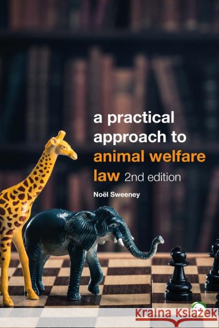 A Practical Approach to Animal Welfare Law Noel Sweeney 9781910455807 5M Books Ltd - książka