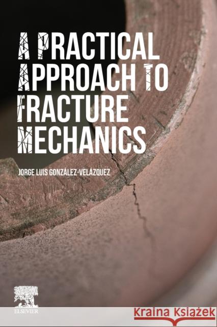 A Practical Approach to Fracture Mechanics Gonz 9780128230206 Elsevier - książka