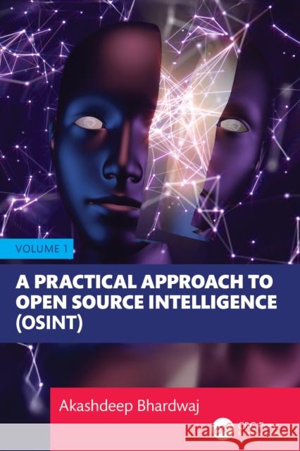 A Practical Approach to Open Source Intelligence (Osint) - Volume 1 Akashdeep (University of Petroleum and Energy Studies) Bhardwaj 9781032805962 CRC Press - książka