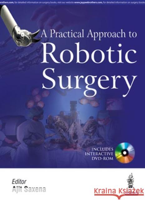 A Practical Approach to Robotic Surgery Ajit Saxena 9789386261267 Jp Medical Ltd - książka
