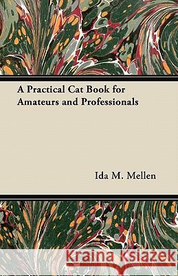 A Practical Cat Book for Amateurs and Professionals Ida M. Mellen 9781447416869 Herron Press - książka