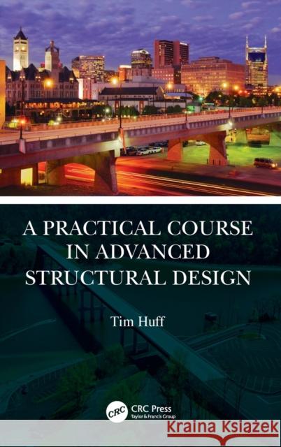 A Practical Course in Advanced Structural Design Tim Huff 9780367746667 CRC Press - książka