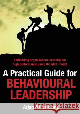 A Practical Guide for Behavioural Leadership: Embedding organisational learning for high performance using the MILL model Molenkamp, Arjan 9780648137191 Grammar Factory Pty. Ltd. - książka