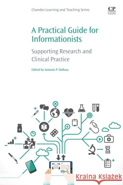 A Practical Guide for Informationists: Supporting Research and Clinical Practice Antonio P. DeRosa 9780081020173 Chandos Publishing - książka