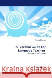 A Practical Guide For Language Teachers Neerja Sharma 9783844320541 LAP Lambert Academic Publishing - książka