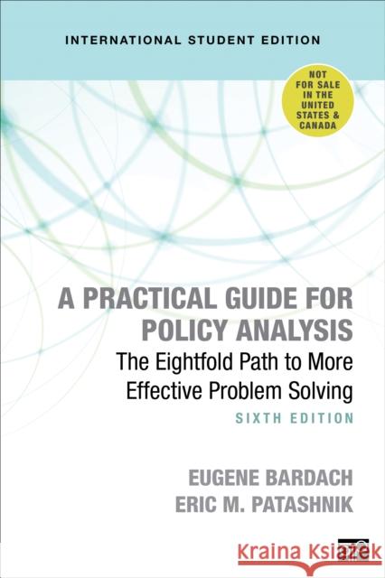 A Practical Guide for Policy Analysis - International Student Edition: The Eightfold Path to More Effective Problem Solving Eugene S. Bardach Eric M. Patashnik  9781544372204 SAGE Publications Inc - książka