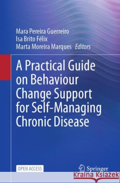 A Practical Guide on Behaviour Change Support for Self-Managing Chronic Disease Mara Pereira Guerreiro Isa Brit Marta Moreir 9783031200090 Springer - książka