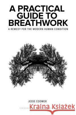 A Practical Guide to Breathwork: A Remedy for the Modern Human Condition Kasper Va Jesse Coomer 9780578758015 Midwestern Method LLC - książka