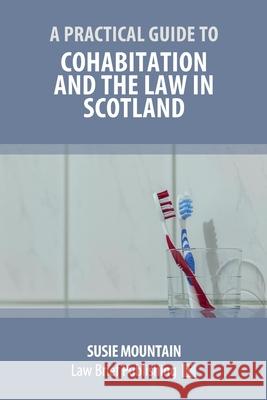 A Practical Guide to Cohabitation and the Law in Scotland Susie Mountain 9781912687992 Law Brief Publishing - książka