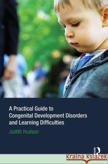 A Practical Guide to Congenital Developmental Disorders and Learning Difficulties Judith Hudson 9780415633796 Taylor & Francis - książka