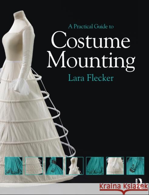 A Practical Guide to Costume Mounting Lara Flecker 9780415657914 Routledge - książka
