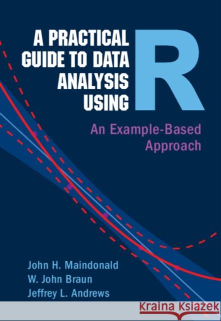 A Practical Guide to Data Analysis Using R: An Example-Based Approach Jeffrey L. (University of British Columbia, Okanagan) Andrews 9781009282277 Cambridge University Press - książka