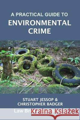 A Practical Guide to Environmental Enforcement Christopher Badger, Stuart Jessop 9781912687091 Law Brief Publishing - książka