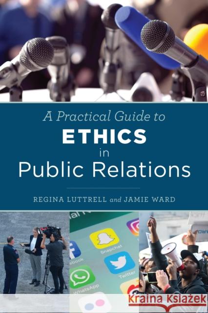 A Practical Guide to Ethics in Public Relations Luttrell, Regina 9781442272743 Rowman & Littlefield Publishers - książka