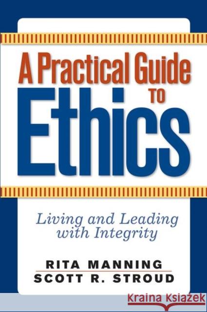 A Practical Guide to Ethics: Living and Leading with Integrity Manning, Rita 9780813343822 Westview Press - książka